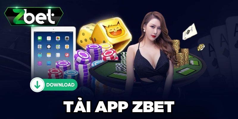 Tại sao nên tham gia tải app Zbet