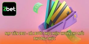 Mục đích của việc nạp tiền Zbet là gì