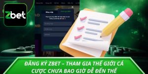 Tìm hiểu về quy trình đăng ký tài khoản tại Zbet