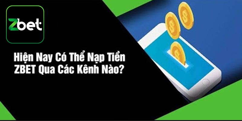 Quy trình nạp tiền Zbet cặn kẽ nhất