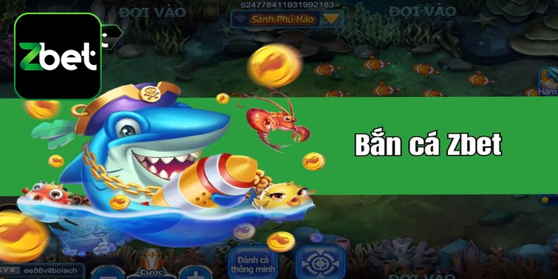 Những tựa game có tại bắn cá Zbet được yêu thích nhất hiện nay